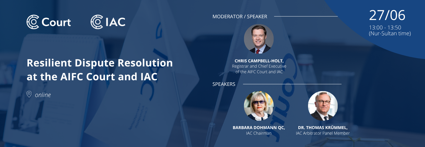 Resilient Dispute Resolution at the AIFC Court and IAC in association with Astana Finance Days 2022